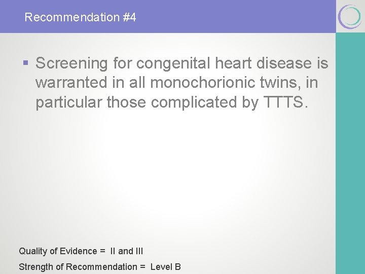 Recommendation #4 § Screening for congenital heart disease is warranted in all monochorionic twins,