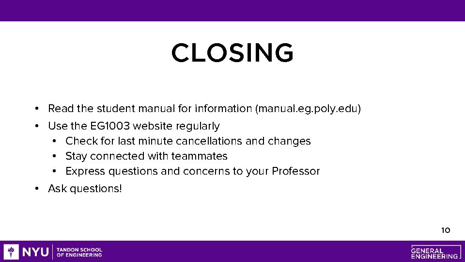 CLOSING • Read the student manual for information (manual. eg. poly. edu) • Use