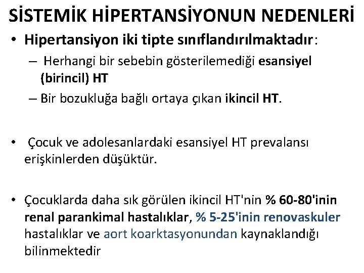 SİSTEMİK HİPERTANSİYONUN NEDENLERİ • Hipertansiyon iki tipte sınıflandırılmaktadır: – Herhangi bir sebebin gösterilemediği esansiyel