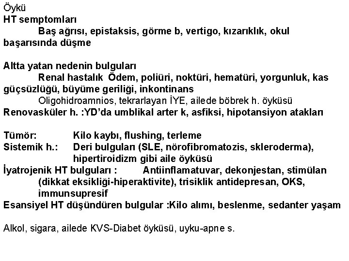 Öykü HT semptomları Baş ağrısı, epistaksis, görme b, vertigo, kızarıklık, okul başarısında düşme Altta