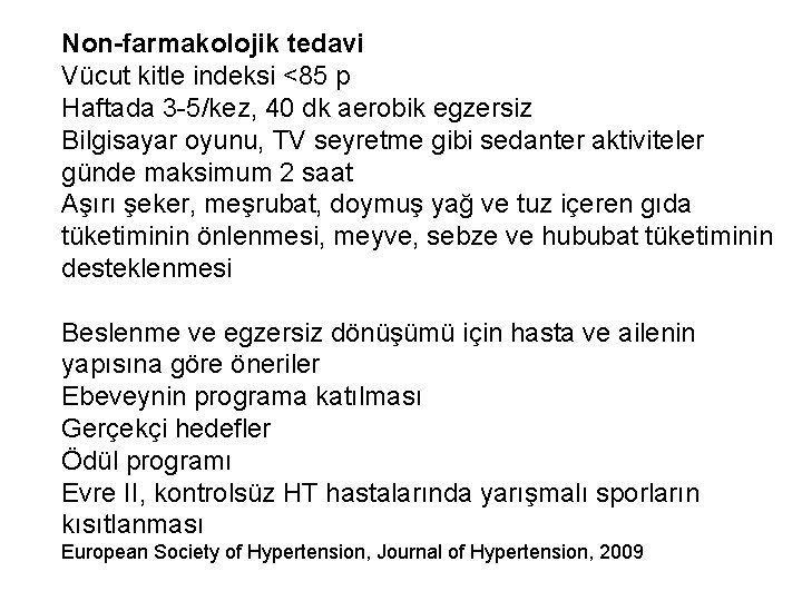 Non-farmakolojik tedavi Vücut kitle indeksi <85 p Haftada 3 -5/kez, 40 dk aerobik egzersiz