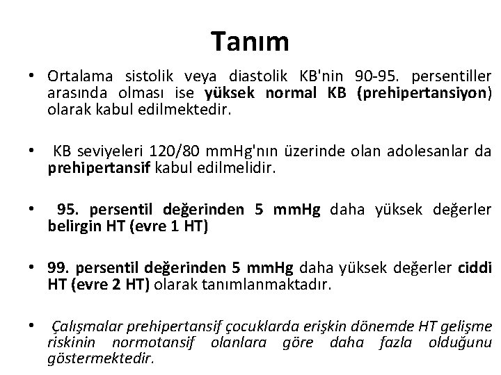 Tanım • Ortalama sistolik veya diastolik KB'nin 90 -95. persentiller arasında olması ise yüksek