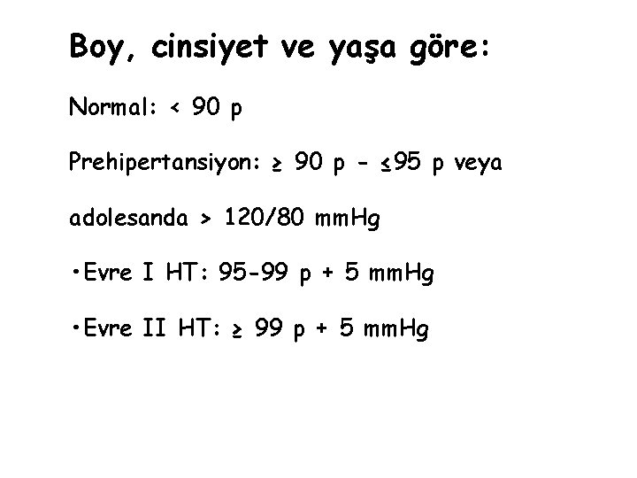 Boy, cinsiyet ve yaşa göre: Normal: < 90 p Prehipertansiyon: ≥ 90 p -