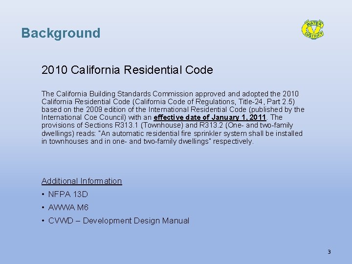 Background 2010 California Residential Code The California Building Standards Commission approved and adopted the