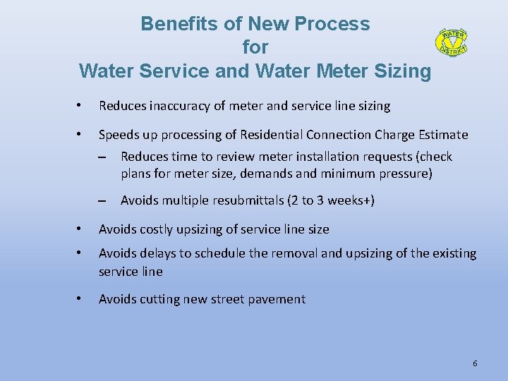 Benefits of New Process for Water Service and Water Meter Sizing • Reduces inaccuracy