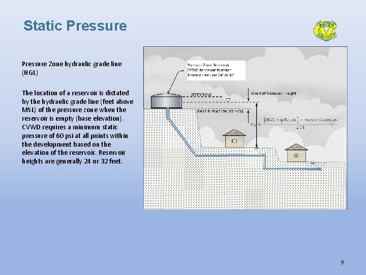 Static Pressure Zone hydraulic grade line (HGL) The location of a reservoir is dictated