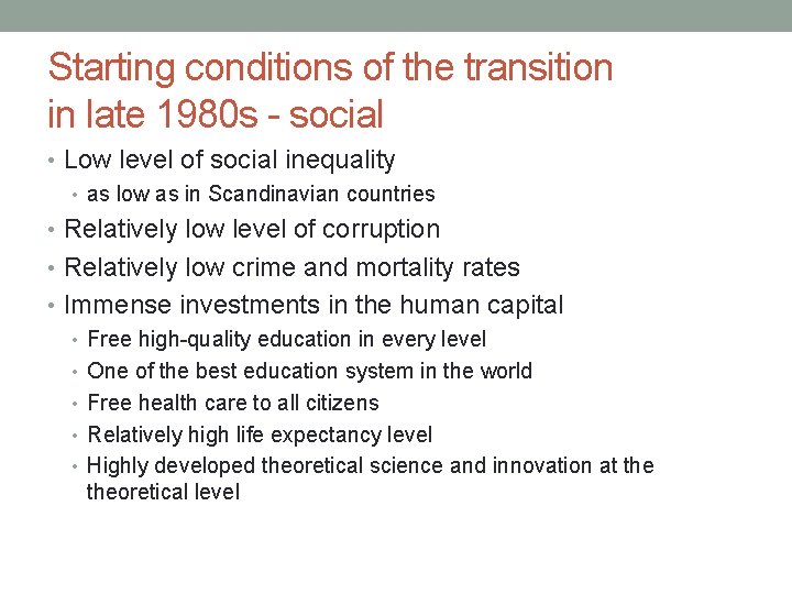 Starting conditions of the transition in late 1980 s - social • Low level