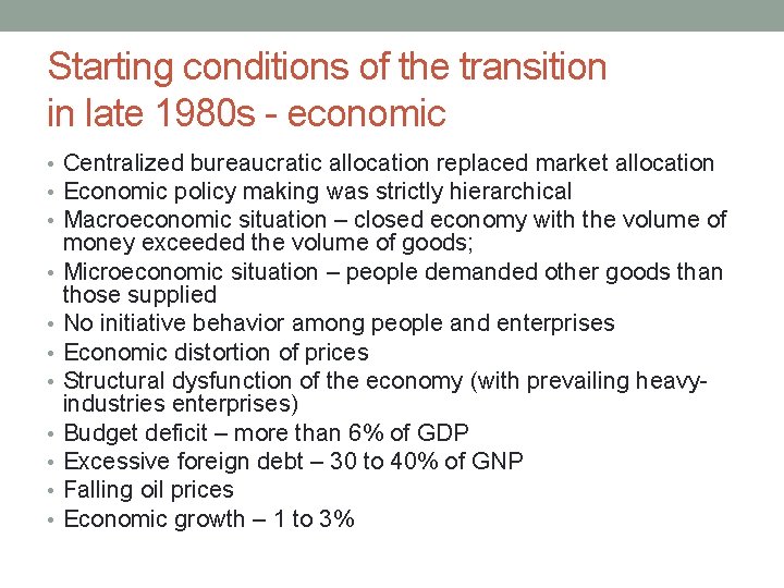 Starting conditions of the transition in late 1980 s - economic • Centralized bureaucratic