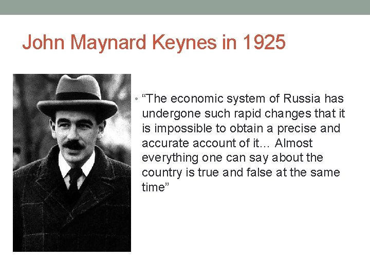 John Maynard Keynes in 1925 • “The economic system of Russia has undergone such