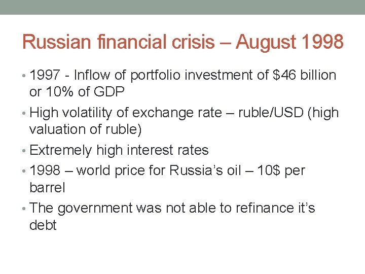 Russian financial crisis – August 1998 • 1997 - Inflow of portfolio investment of