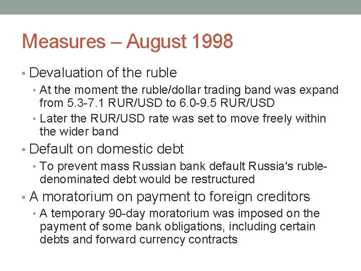 Measures – August 1998 • Devaluation of the ruble • At the moment the