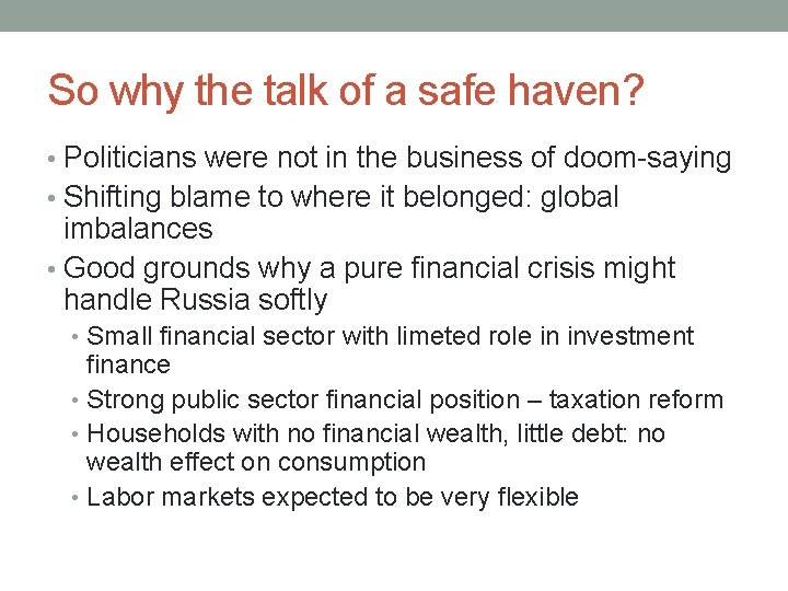 So why the talk of a safe haven? • Politicians were not in the