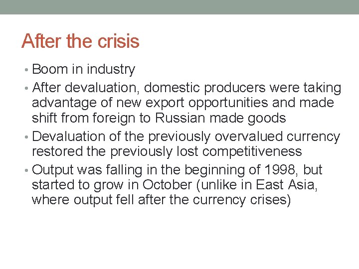 After the crisis • Boom in industry • After devaluation, domestic producers were taking