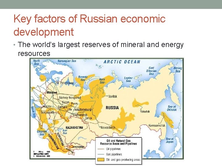 Key factors of Russian economic development • The world’s largest reserves of mineral and