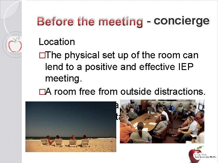 Before the meeting - concierge Location �The physical set up of the room can