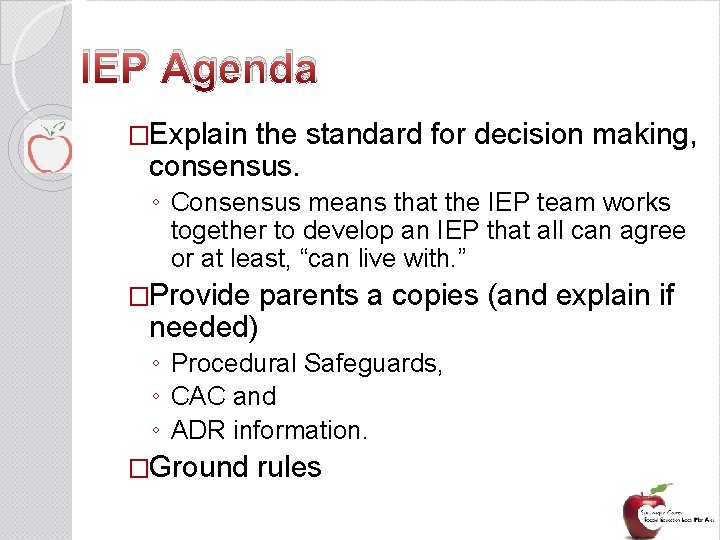 IEP Agenda �Explain the standard for decision making, consensus. ◦ Consensus means that the