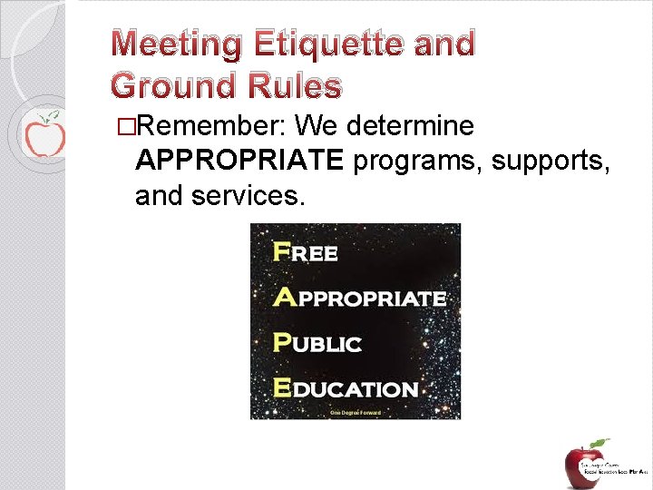 Meeting Etiquette and Ground Rules �Remember: We determine APPROPRIATE programs, supports, and services. 