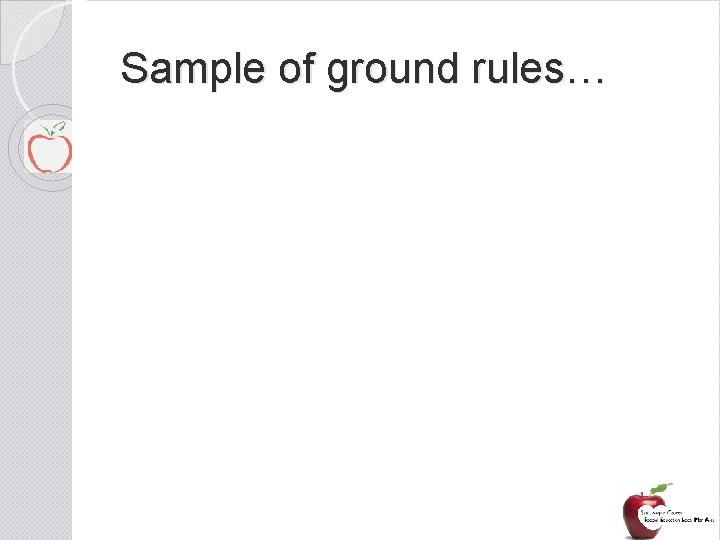 Sample of ground rules… 