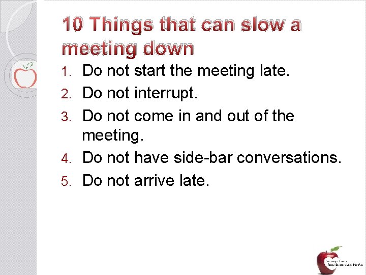 10 Things that can slow a meeting down 1. 2. 3. 4. 5. Do