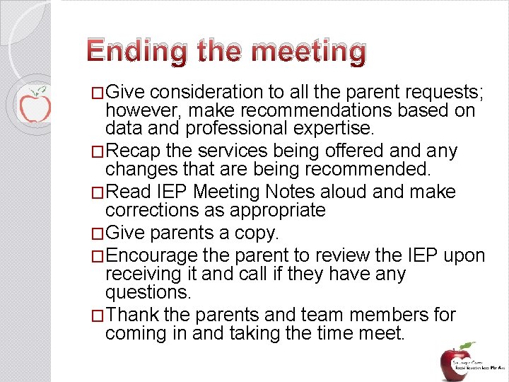Ending the meeting �Give consideration to all the parent requests; however, make recommendations based