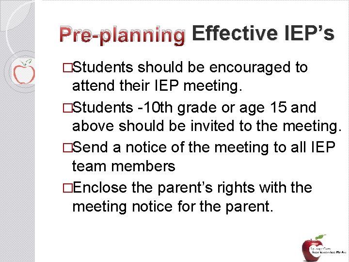 Pre-planning Effective IEP’s �Students should be encouraged to attend their IEP meeting. �Students -10