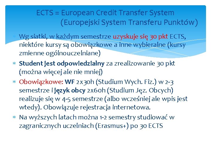 ECTS = European Credit Transfer System (Europejski System Transferu Punktów) Wg siatki, w każdym