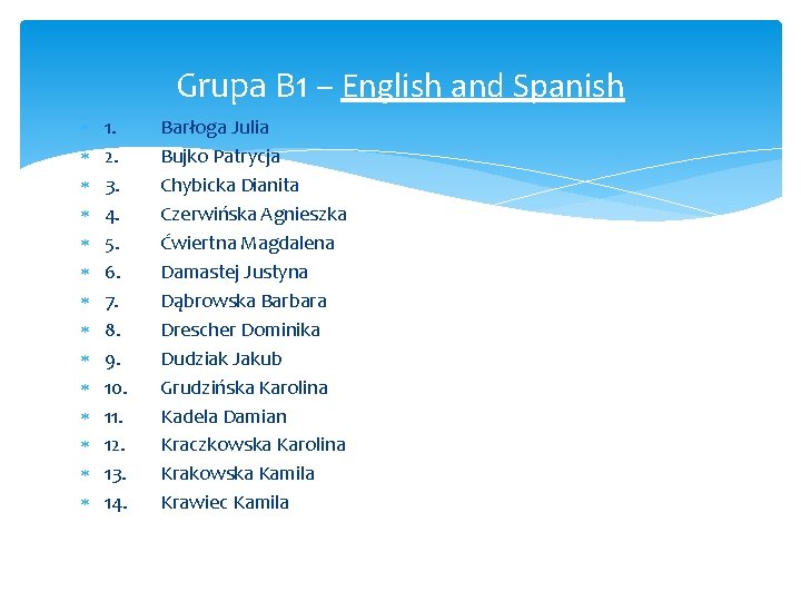 Grupa B 1 – English and Spanish 1. 2. 3. 4. 5. 6. 7.