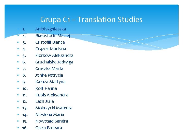 Grupa C 1 – Translation Studies 1. 2. 3. 4. 5. 6. 7. 8.