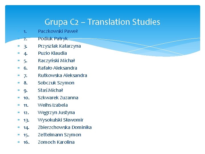 Grupa C 2 – Translation Studies 1. 2. 3. 4. 5. 6. 7. 8.