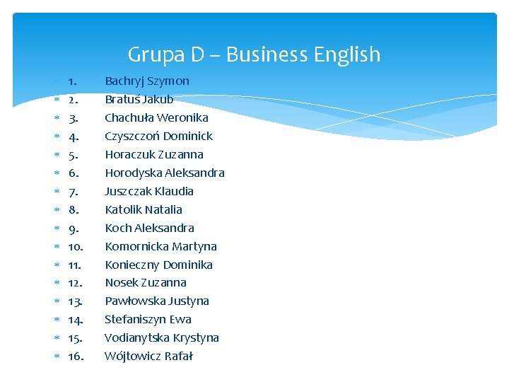 Grupa D – Business English 1. 2. 3. 4. 5. 6. 7. 8. 9.