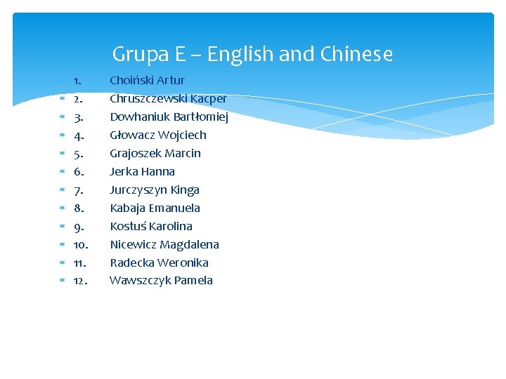 Grupa E – English and Chinese 1. 2. 3. 4. 5. 6. 7. 8.