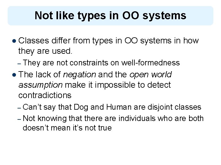 Not like types in OO systems l Classes differ from types in OO systems