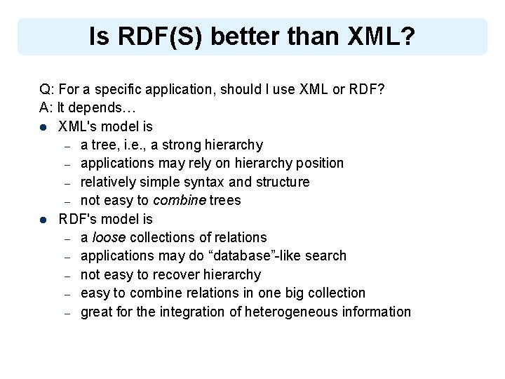 Is RDF(S) better than XML? Q: For a specific application, should I use XML