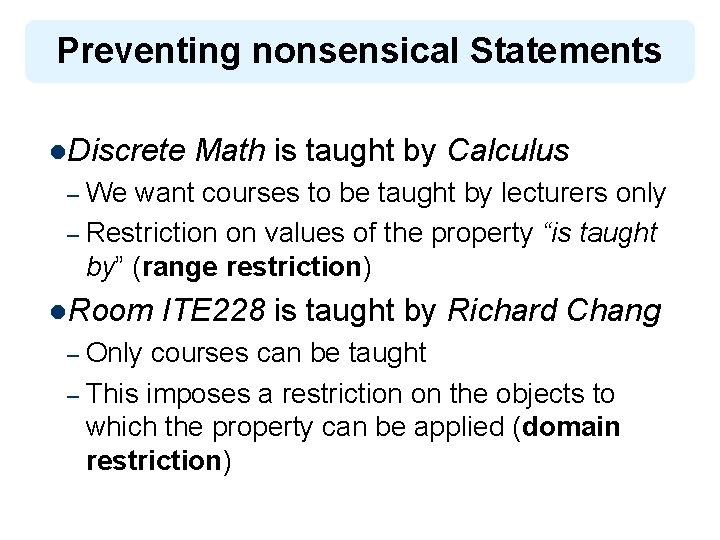 Preventing nonsensical Statements l. Discrete Math is taught by Calculus We want courses to