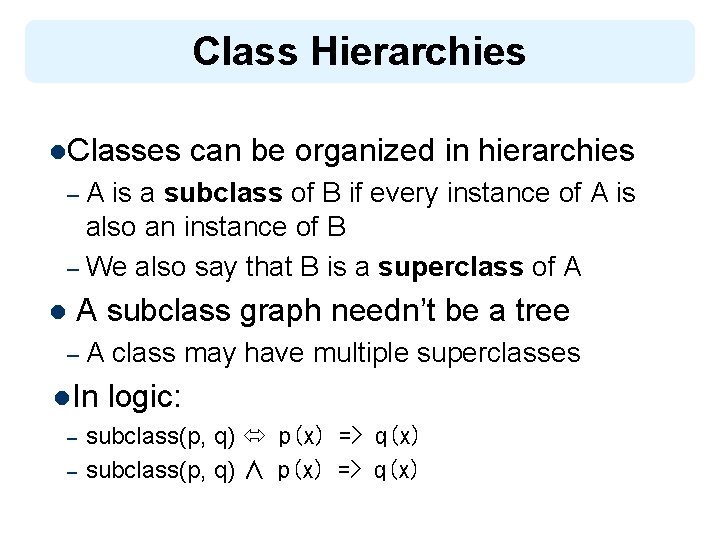 Class Hierarchies l. Classes can be organized in hierarchies A is a subclass of