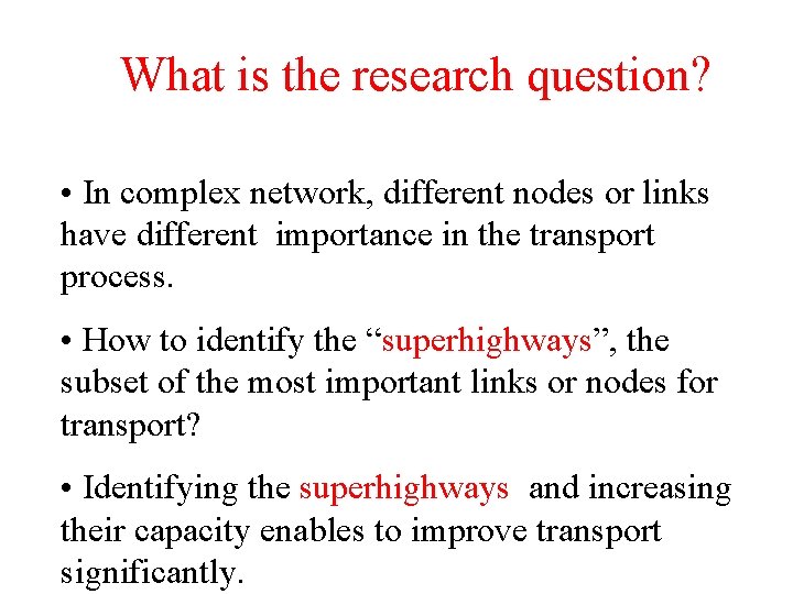 What is the research question? • In complex network, different nodes or links have