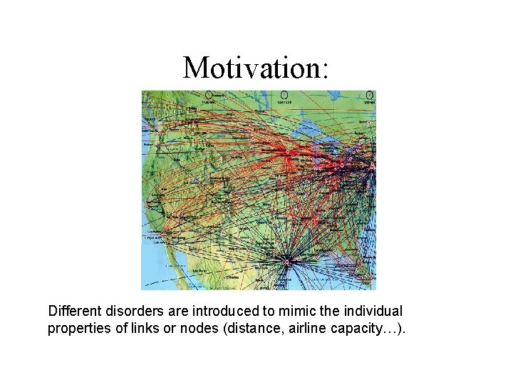 Motivation: Different disorders are introduced to mimic the individual properties of links or nodes