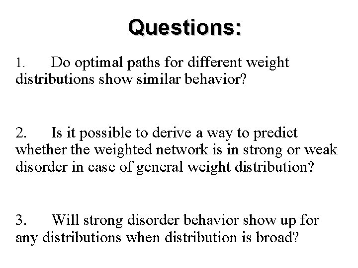 Questions: Do optimal paths for different weight distributions show similar behavior? 1. 2. Is