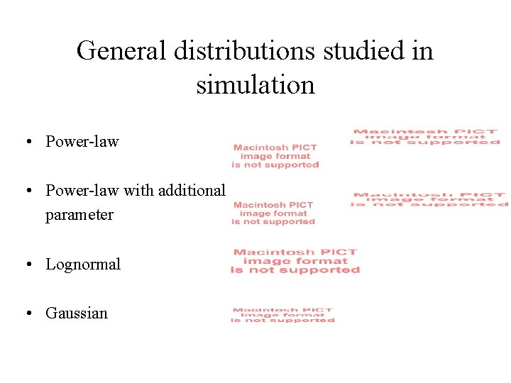 General distributions studied in simulation • Power-law with additional parameter • Lognormal • Gaussian