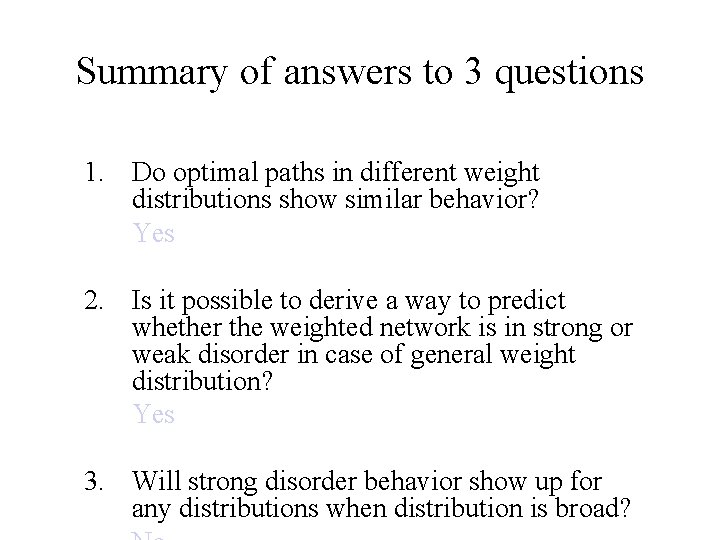 Summary of answers to 3 questions 1. Do optimal paths in different weight distributions