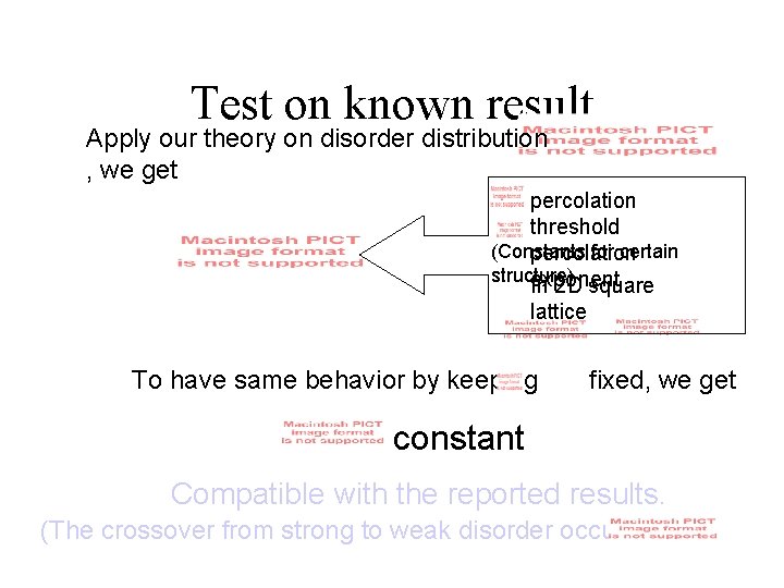 Test on known result Apply our theory on disorder distribution , we get percolation