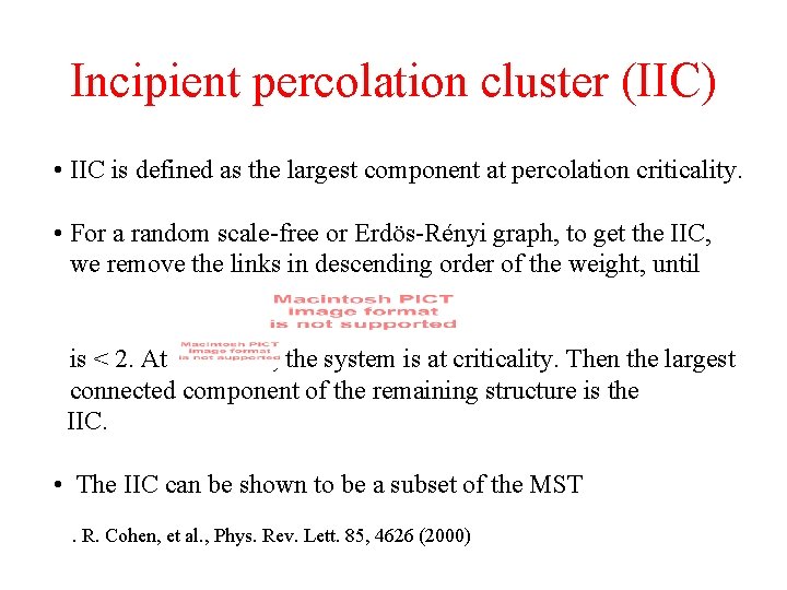 Incipient percolation cluster (IIC) • IIC is defined as the largest component at percolation