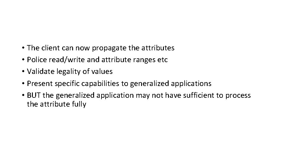  • The client can now propagate the attributes • Police read/write and attribute