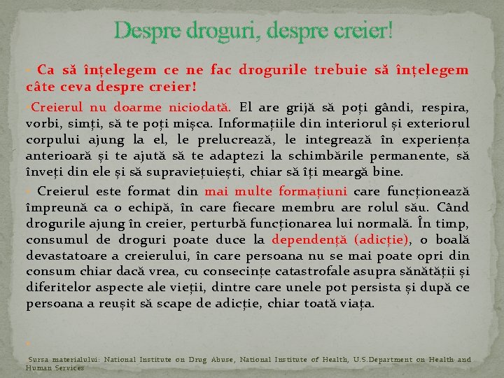 Despre droguri, despre creier! Ca să înțelegem ce ne fac drogurile trebuie să înțelegem