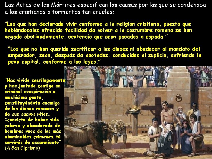 Las Actas de los Mártires especifican las causas por las que se condenaba a