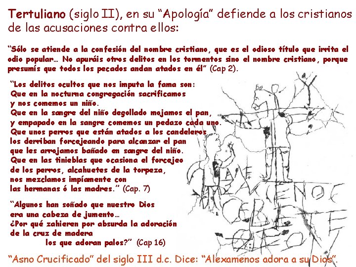 Tertuliano (siglo II), en su “Apología” defiende a los cristianos de las acusaciones contra