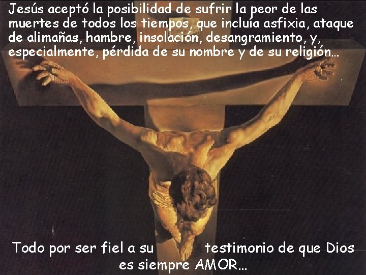Jesús aceptó la posibilidad de sufrir la peor de las muertes de todos los