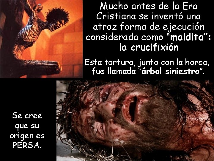 Mucho antes de la Era Cristiana se inventó una atroz forma de ejecución considerada