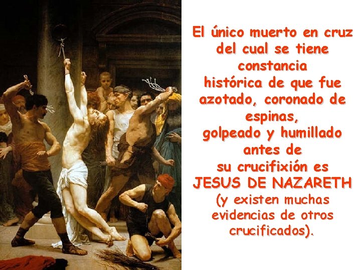 El único muerto en cruz del cual se tiene constancia histórica de que fue