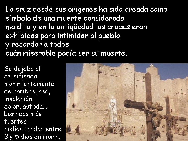 La cruz desde sus orígenes ha sido creada como símbolo de una muerte considerada